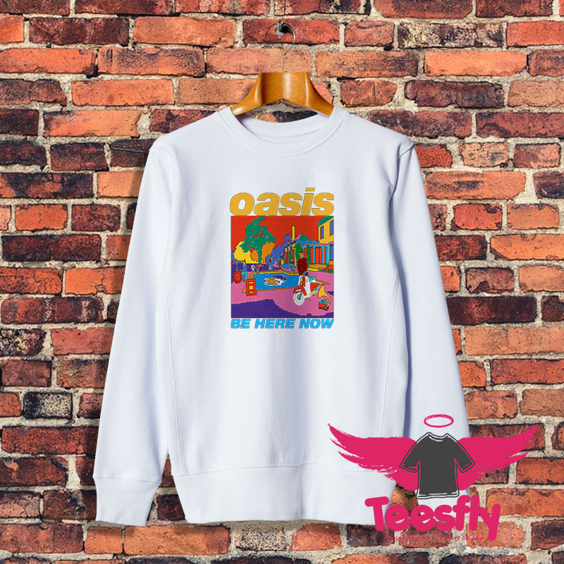 Oasis Organic Be Here Now Sweatshirt