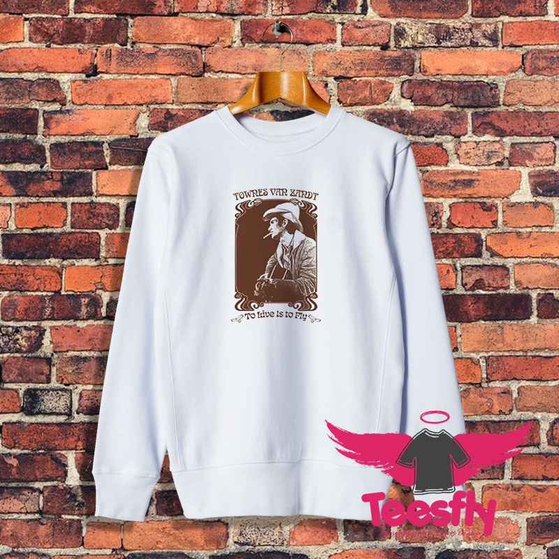 Townes Van Zandt Retro To Live Is To Fly Sweatshirt