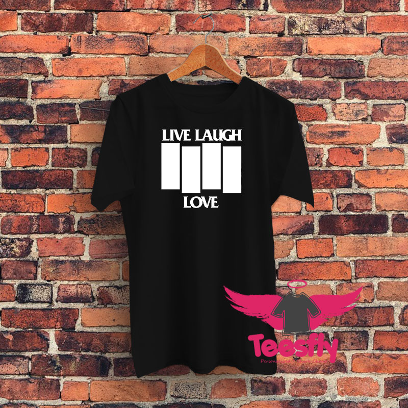 Live Laugh Love Black Flag Parody Graphic T Shirt