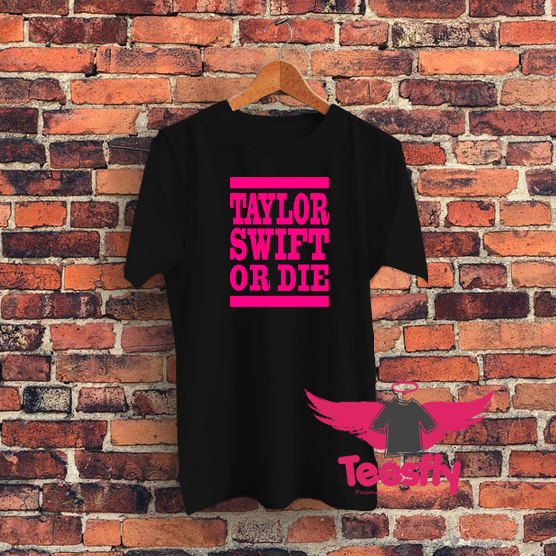 Taylor Swift Or Die Pink Graphic T Shirt