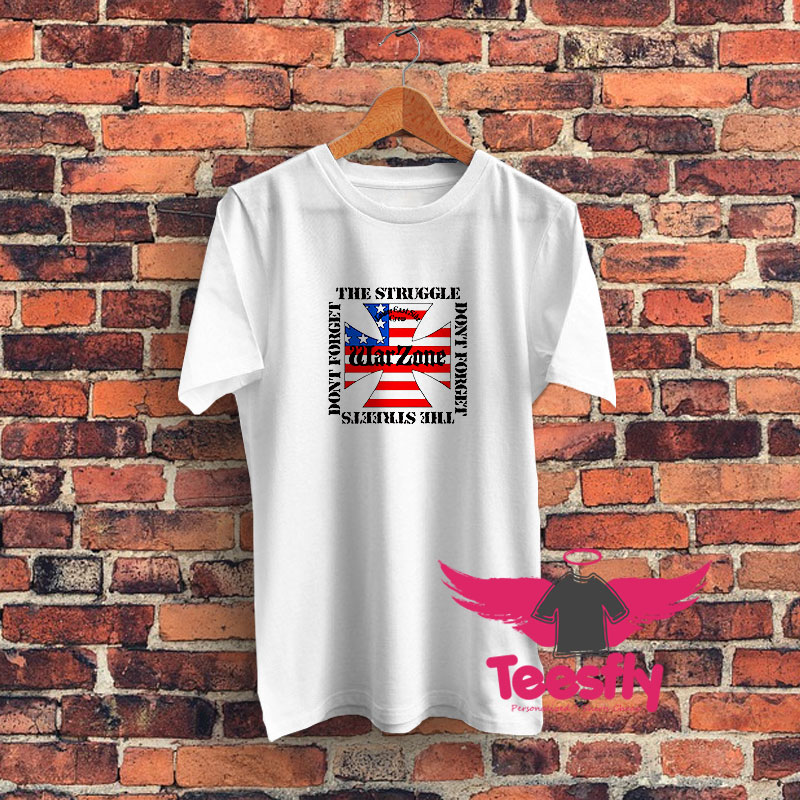 Warzone Don’t Forget The Struggle Don’t Forget The Streets Graphic T Shirt