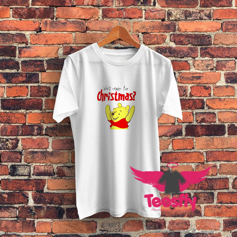 Winnie Bear Who Ready For Christmas Graphic T Shirt